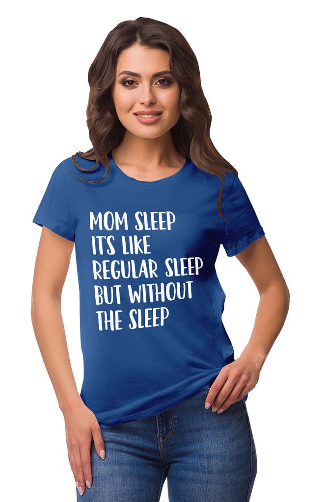 Inkmeso Mom Sleep Its Like Regular Sleep But Without The Sleep Graphic