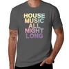 House Music All Night Long Tshirt Moisture Wicking Quick Dry Tee