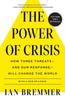Книга The Power of Crisis : How Three Threats ??? and Our Response ??? Will Change the World