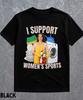 Men I Support Women's Sports Printed Round Neck T Shirt Unisex Street Casual Funny Summer 100% Pure Cotton Short Sleeved Shirt