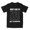 Men Women T Shirt What Part Of You Don't Understand Math Meme Stuff Awesome Pure Cotton T Shirt Summer O-Neck Large Size T Shirt