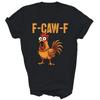 F Caw F Funny Chicken Humor Quote Rooster Unisex Shirt Gift