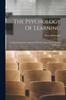 Книга The Psychology Of Learning : An Experimental Investigation Of The Economy And Technique Of Memory