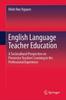 The English Language Teacher Education : A Sociocultural Perspective On Preservice Teachers' Learning In the Professional Experience Book