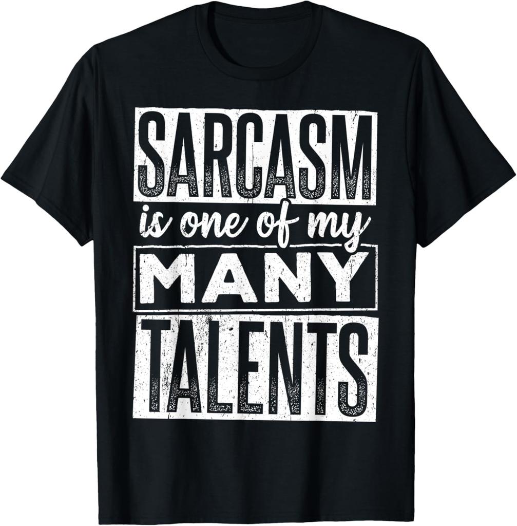 Sarcasm just one of my many talents - Humor person T-Shirt