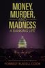 Книга Money, Murder, and Madness : A Banking Life