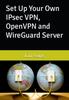 Книга Set Up Your Own IPsec VPN, OpenVPN and WireGuard Server : 1