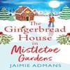 The Gingerbread House In Mistletoe Gardens by Jaimie Admans... 9781804838617