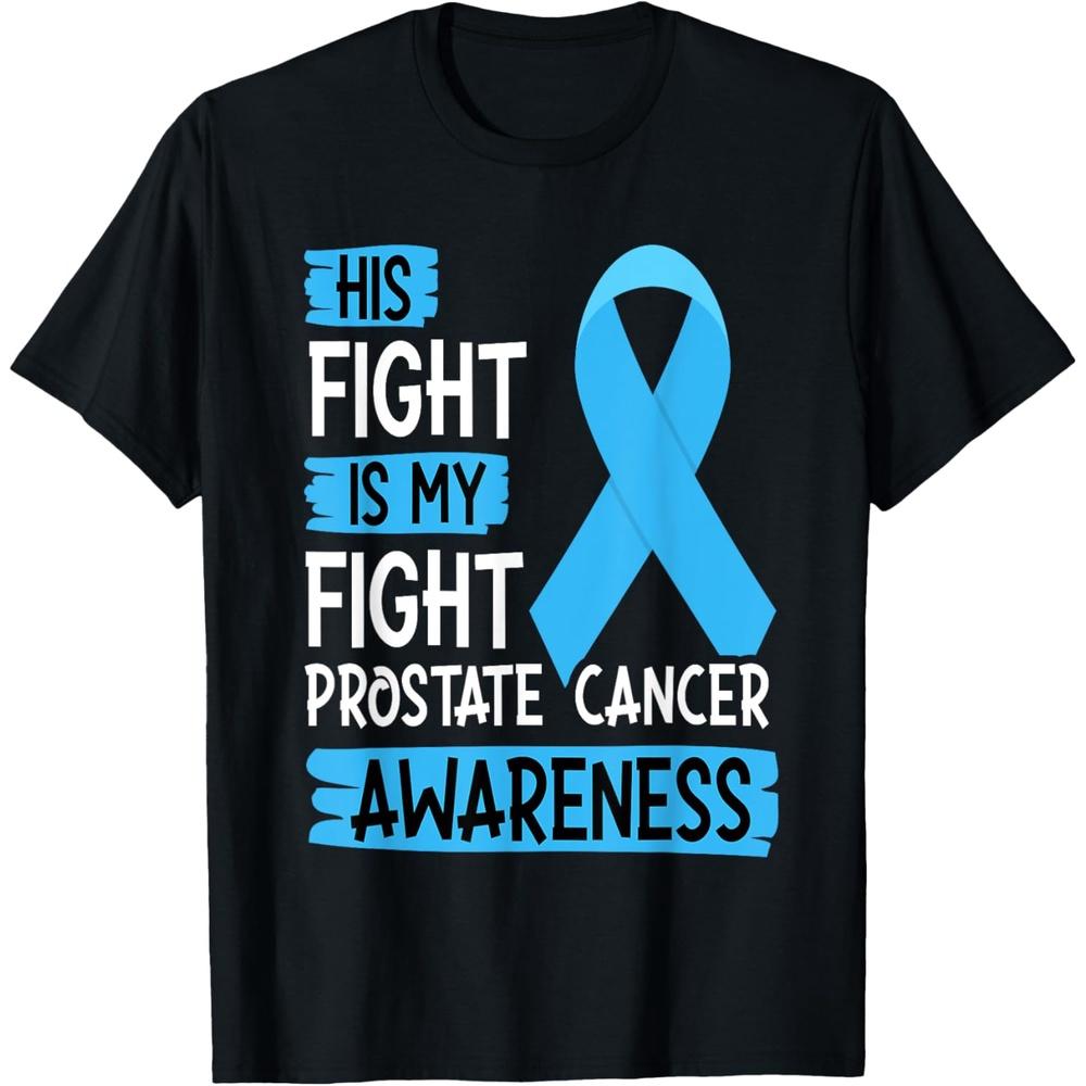 His Fight Is My Fight Prostate Cancer Awareness Support Cotton Men T Shirt