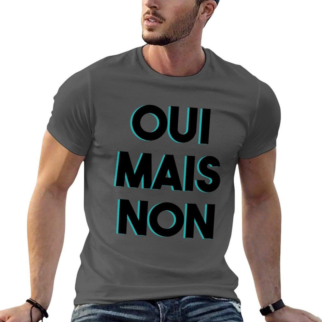 Oui Mais Non Colloquial French Tshirt Big And Tall Crew Neck Tee