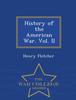 The History of the American War. Vol. II - War College Series Book