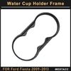 ABS автомобильная консоль держатель чашки с водой панель рамка отделка для Ford Fiesta MK7 2009 2010 2011 2012 2013 декоративная наклейка
