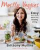 Книга Mostly Veggies : Easy Make-Ahead Meals for Healthy Living