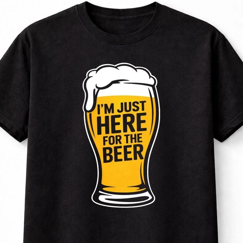 Im Just Here For The Beer Funny Drinking Humor T Shirt Unisex S5XL