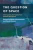The The Question of Space : Interrogating the Spatial Turn Between Disciplines Book