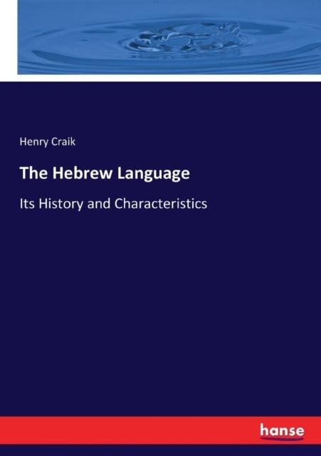The The Hebrew Language : Its History and Characteristics Book