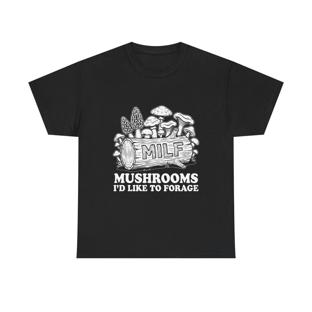 T-Shirt - MILF: Mushrooms I’d Like to Forage - Foraging Funny Tee