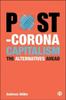 Книга Post-Corona Capitalism : The Alternatives Ahead