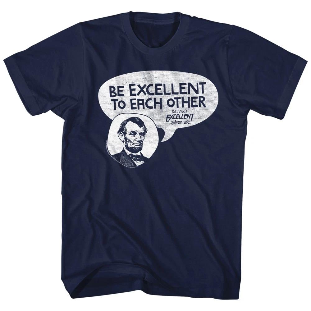 Bill & Ted's Movie Abe Lincoln Quote Be Excellent To Each Other Men's T shirt