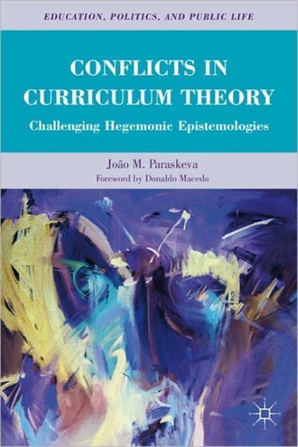 The Conflicts In Curriculum Theory : Challenging Hegemonic Epistemologies Book