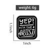 Yep, I'm the Artist Enamel Pins Vintage Black Brooches Lapel Badges Punk Clothes Dancer Singer Painter Jewelry Gift for Friends