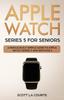 Книга Apple Watch Series 5 For Seniors A Ridiculously Simple Guide To Apple Watch Ser by Scott La Counte - Paperback