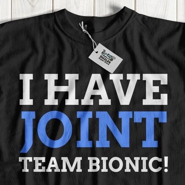 I Have Joint Team Bionic! Funny False Hip & Knee Replacement Surgery T-Shirt