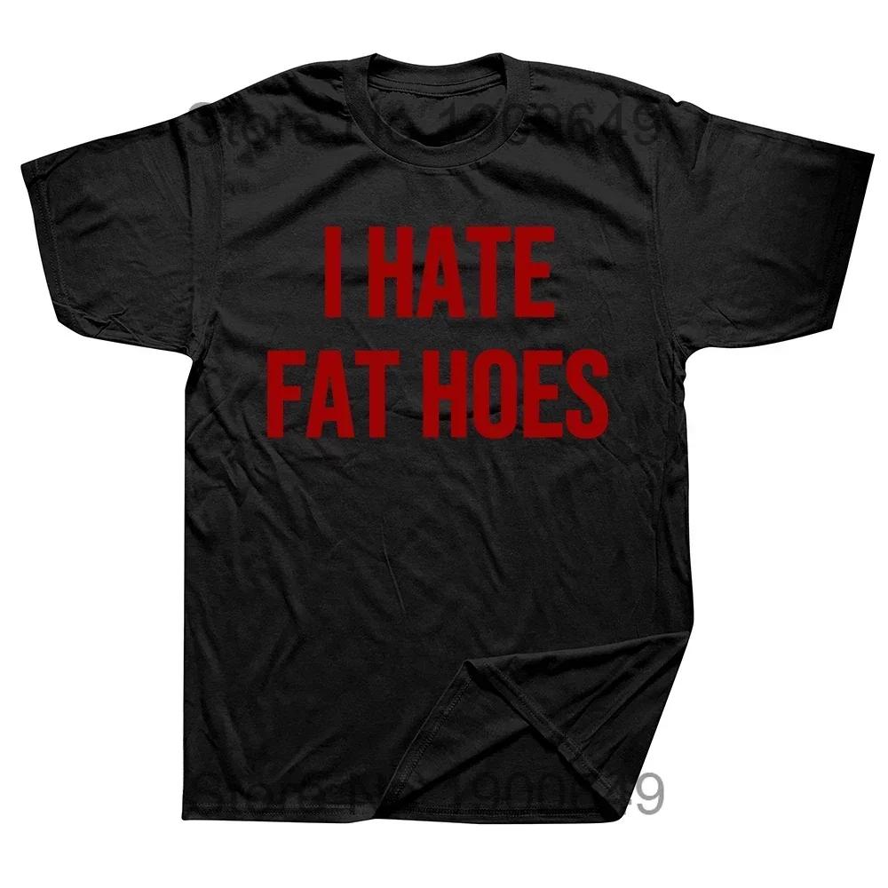 I Love Fat Hoes T Shirt Funny Adult Humor Jokes Short Sleeve Casual 100% Cottton Unisex Soft T-shirts EU Size Clothes
