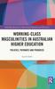 Книга Working-Class Masculinities In Australian Higher Education : Policies, Pathways and Progress
