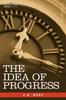 Книга The Idea of Progress : An Inquiry Into Its Origin and Growth