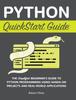 Книга Python QuickStart Guide : The Simplified Beginner's Guide To Python Programming Using Hands-On Projects and Real-World Applications