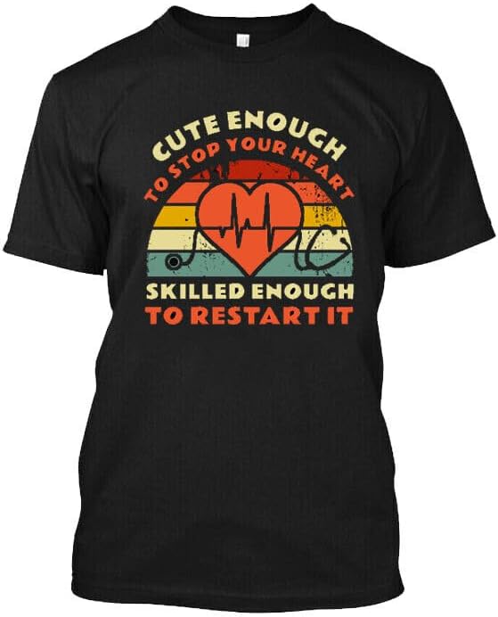 Custom Cute Enough to Stop Your Heart Skilled Enough to Restart Men T Shirt