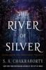The The River of Silver : Tales from the Daevabad Trilogy : 4 Book