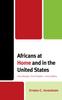The Africans At Home and In the United States : One People, One Problem, One Destiny Book
