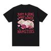 Just A Girl Who Loves Hamsters Funny Meme T Shirt Men Women Casual 100% Cotton Oversized T-shirt Retro Harajuku Fashion T-shirts