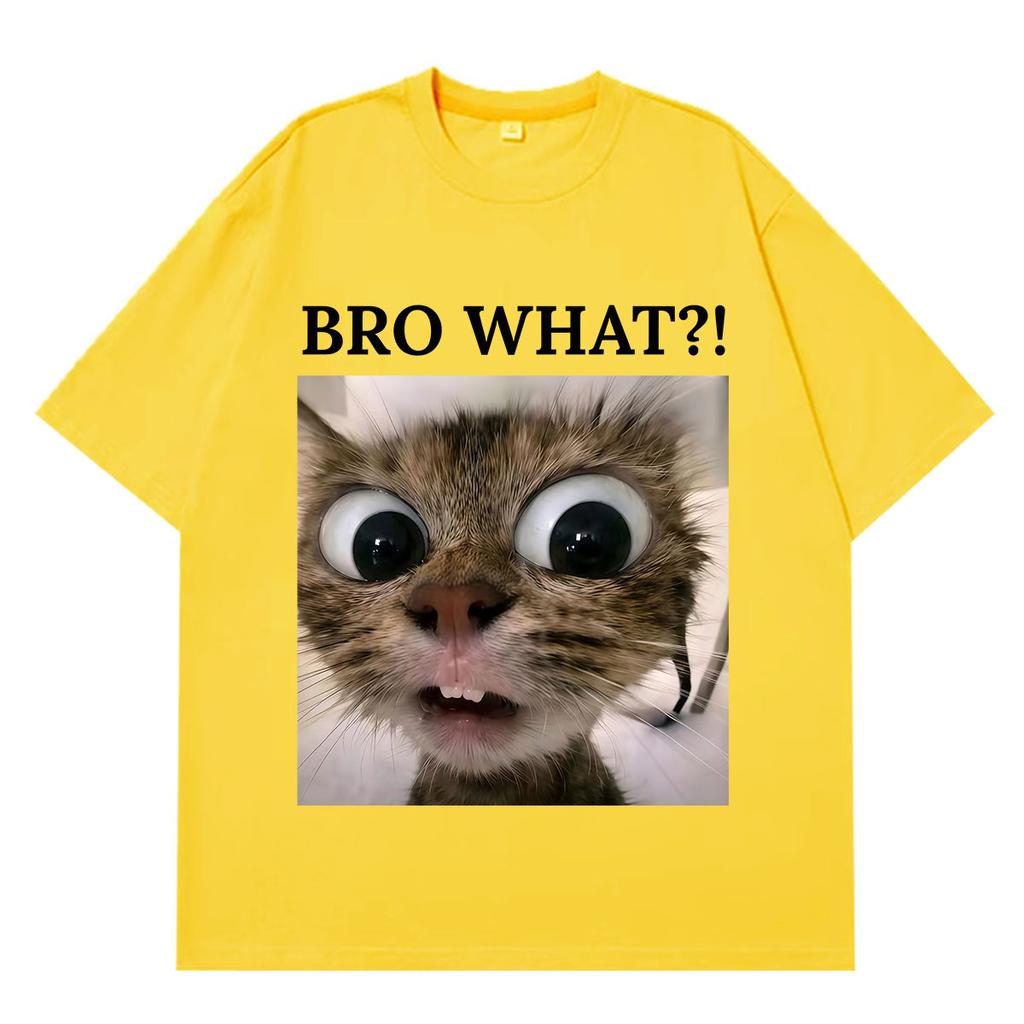 Bro What Cat Funny Cat Meme Tshirt Unisex Wome Fashion Clothing T Shirt Summer Shortsleeved Cotton Loose Casual Oversized Tshirts