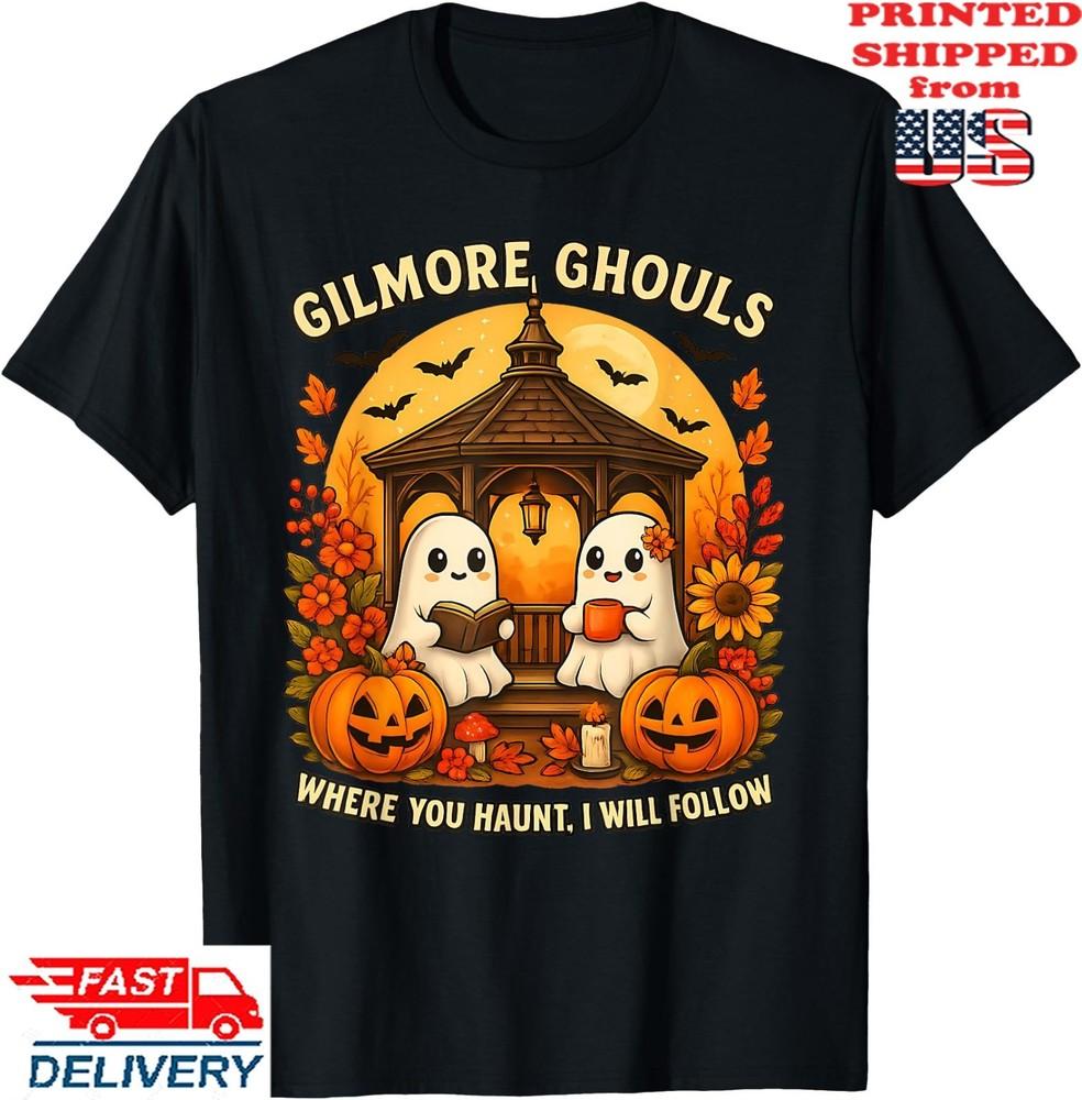 Halloween Ghost Gilmore Ghouls Where You Haunt I-Will Follow T-Shirt, Unisex Tee Unisex T-Shirt