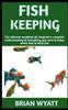 Книга Fish Keeping : Concise Guide Book On Fish Keeping (care, Feeding, House) and More Details Included