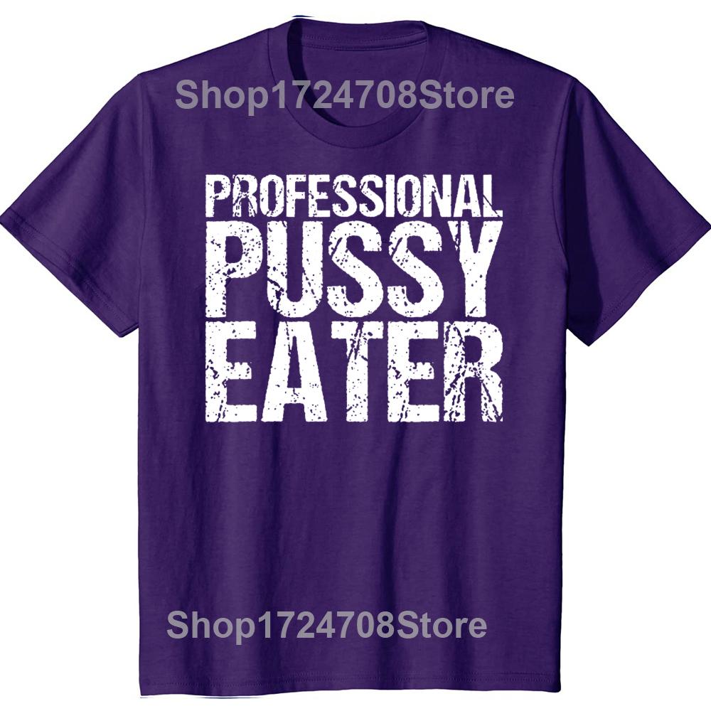Funny Professional Pussy Eater T-Shirt Funny Cat Lover Tshirt Men Women's Fashion Casual Oversized 100% Cotton T Shirt