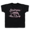 Shrimpin' Ain'T Easy Shrimp Parody Slogan Funny Slang Kids Childs T-Shirt