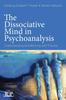 The The Dissociative Mind In Psychoanalysis : Understanding and Working With Trauma Book