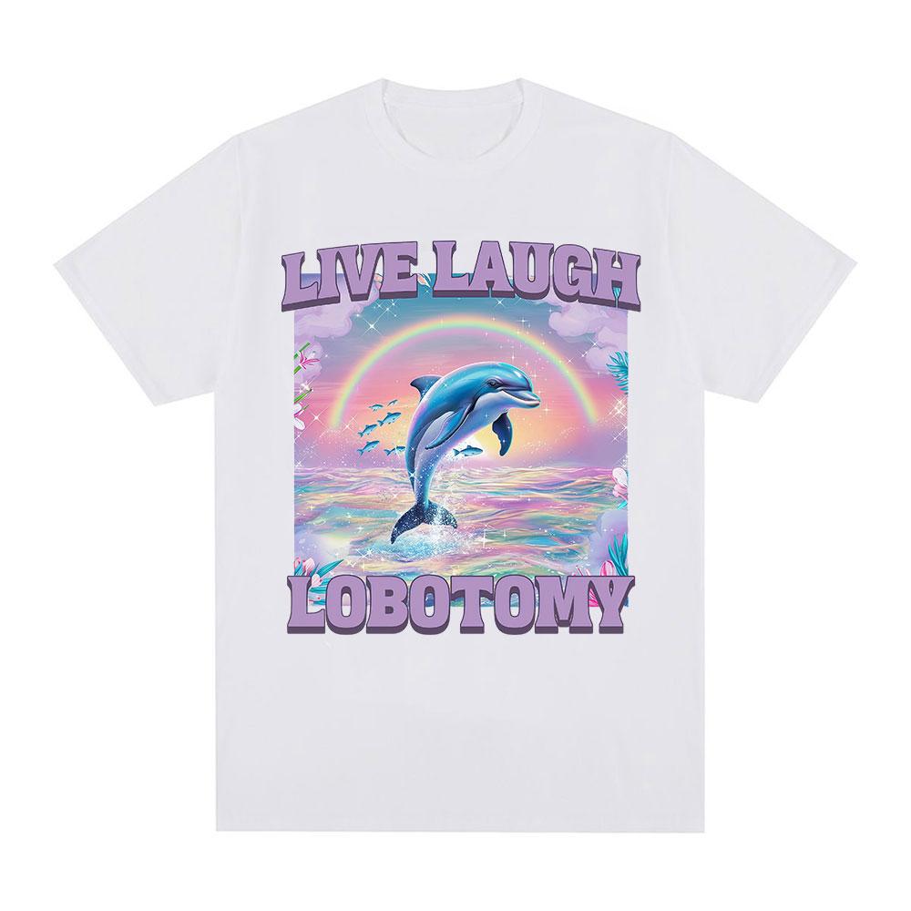 Live Laugh Lobotomy T Shirt Men Funny Dolphin Meme T-shirt Silly Weird Short Sleeve Cotton Unisex Tee Shirt Summer Streetwear
