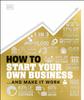 Книга How To Start Your Own Business : And Make It Work