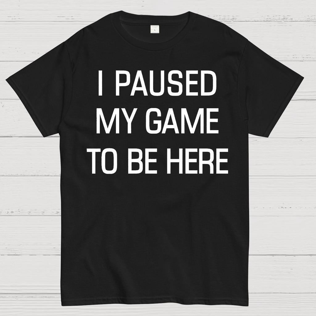 I Paused My Game To Be Here Cotton Summer Casual Cool Loose T-Shirt