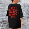 Don't Trip Over What's Behind You Street Cotton T-Shirts Women Fashion Casual Short Sleeve High Quality Hip Hop Letter T Shirt