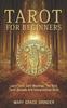 Книга Tarot for Beginners : Learn Tarot Card Meanings, The Best Tarot Spreads And Interpretation Skills