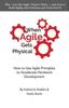 Книга When Agile Gets Physical : How To Use Agile Principles To Accelerate Hardware Development