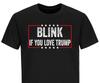 Trump 2024 Supporter Shirt Political Satire Funny Blink If You Love Trump Shirts