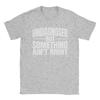 Unisex Unisex T Shirt Undiagnosed But Something Aint Right Grunge Text T Shirts Summer Tee Shirt Casual Pure Cotton Clothes Gift