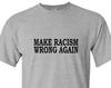 Make Racism Wrong Again T-Shirt: Anti-Racism Unisex Tee